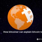 Bitcoiner จะอธิบาย Bitcoin ให้กับมือใหม่ (newbie) เข้าใจได้อย่างไร?