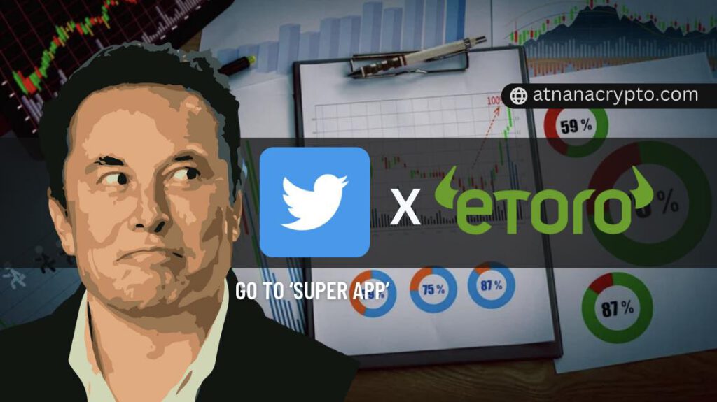 Twitter จับมือ eToro เตรียมเปิดใช้ฟีเจอร์เทรดหุ้น/คริปโต ขณะที่ Elon Musk ตั้งเป้าดันแอปเข้าสู่การเงิน